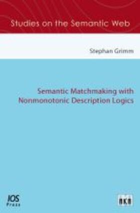 Grimm |  Semantic Matchmaking with Nonmonotonic Description Logics | Buch |  Sack Fachmedien