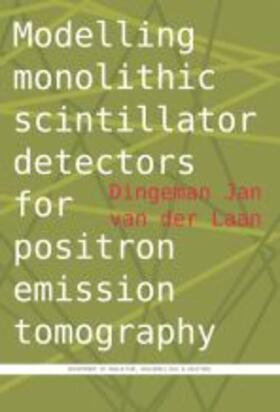 Van Der Laan |  Modelling Monolithic Scintillator Detectors for Positron Emission Tomography | Buch |  Sack Fachmedien