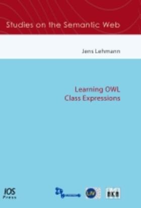 Lehmann | Learning OWL Class Expressions | Buch | 978-1-60750-528-0 | sack.de