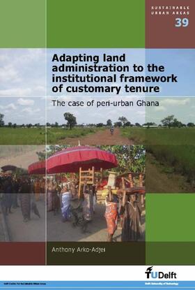 Arko-Adjei | Adapting Land Administration to the Institutional Framework of Customary Tenure | Buch | 978-1-60750-746-8 | sack.de