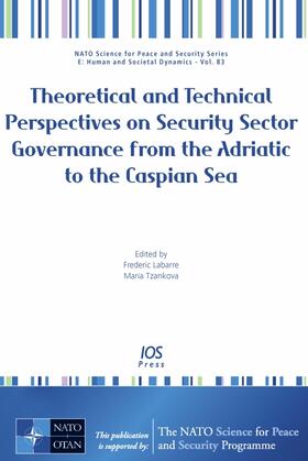 Labarre / Tzankova | Theoretical and Technical Perspectives on Security Sector Governance from the Adriatic to the Caspian Sea | Buch | 978-1-60750-767-3 | sack.de