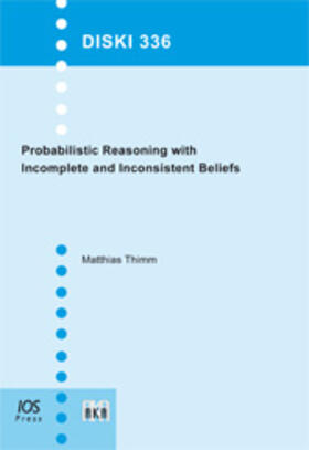 Thimm |  Probabilistic Reasoning with Incomplete and Inconsistent Beliefs | Buch |  Sack Fachmedien