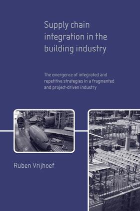 Vrijhoef |  Supply Chain Integration in the Building Industry | Buch |  Sack Fachmedien