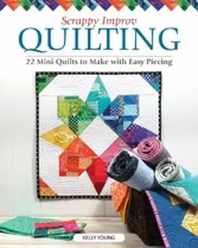 Young |  Scrappy Improv Quilting | eBook | Sack Fachmedien