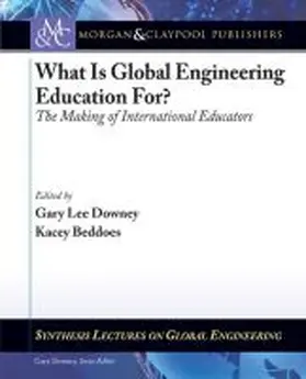 What is Global Engineering Education For? The Making of International Educators, Part I & II | Buch | 978-1-60845-543-0 | sack.de