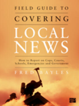 Bayles |  Field Guide to Covering Local News | Buch |  Sack Fachmedien