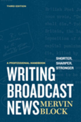 Block |  Writing Broadcast News - Shorter, Sharper, Stronger | Buch |  Sack Fachmedien