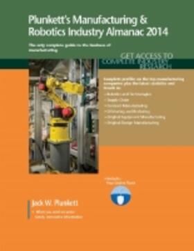 Plunkett |  Plunkett's Manufacturing & Robotics Industry Almanac 2014 | Buch |  Sack Fachmedien