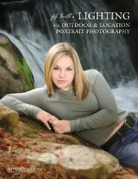 Smith |  Jeff Smith's Lighting for Outdoor & Location Portrait Photography | eBook | Sack Fachmedien