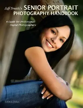 Smith |  Jeff Smith's Senior Portrait Photography Handbook | eBook | Sack Fachmedien