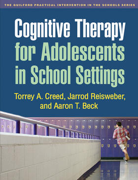 Creed / Reisweber / Beck |  Cognitive Therapy for Adolescents in School Settings | Buch |  Sack Fachmedien