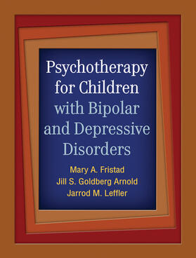 Fristad / Goldberg Arnold / Leffler |  Psychotherapy for Children with Bipolar and Depressive Disorders | Buch |  Sack Fachmedien