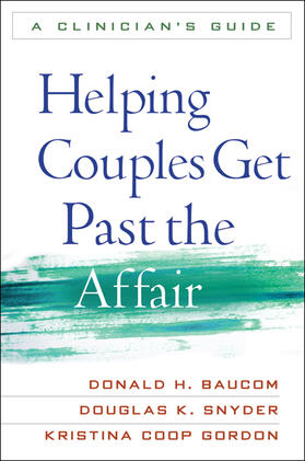 Baucom / Snyder / Gordon |  Helping Couples Get Past the Affair | Buch |  Sack Fachmedien
