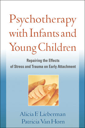 Lieberman / Van Horn |  Psychotherapy with Infants and Young Children | Buch |  Sack Fachmedien