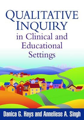 Hays / Singh |  Qualitative Inquiry in Clinical and Educational Settings | Buch |  Sack Fachmedien