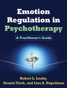 Tirch / Leahy / Napolitano |  Emotion Regulation in Psychotherapy | Buch |  Sack Fachmedien