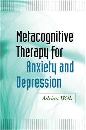 Wells |  Metacognitive Therapy for Anxiety and Depression | Buch |  Sack Fachmedien