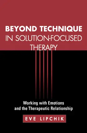 Lipchik |  Beyond Technique in Solution-Focused Therapy | Buch |  Sack Fachmedien