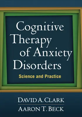 Beck / Clark |  Cognitive Therapy of Anxiety Disorders | Buch |  Sack Fachmedien