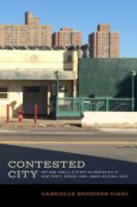 Bendiner-Viani |  Contested City: Art and Public History as Mediation at New York's Seward Park Urban Renewal Area | Buch |  Sack Fachmedien
