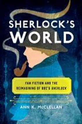 McClellan |  Sherlock's World: Fan Fiction and the Reimagining of Bbc's Sherlock | Buch |  Sack Fachmedien