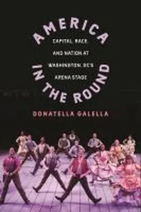 Galella |  America in the Round: Capital, Race, and Nation at Washington DC's Arena Stage | Buch |  Sack Fachmedien