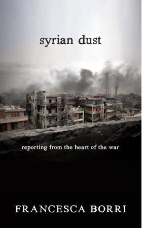 Borri |  Syrian Dust: Reporting from the Heart of the War | Buch |  Sack Fachmedien