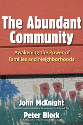 McKnight / Block |  The Abundant Community: Awakening the Power of Families and Neighborhoods | Buch |  Sack Fachmedien