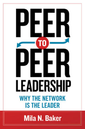 Baker |  Peer-To-Peer Leadership: Why the Network Is the Leader | Buch |  Sack Fachmedien