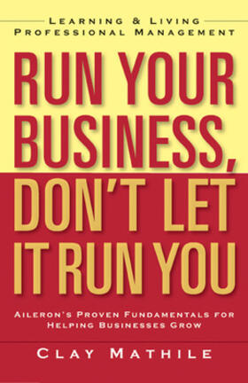 Mathile |  Run Your Business, Don't Let It Run You: Learning and Living Professional Management | Buch |  Sack Fachmedien