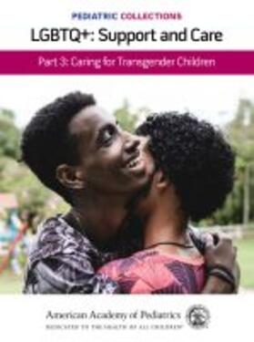  Pediatric Collections: LGBTQ : Support and Care Part 3: Caring for Transgender Children | Buch |  Sack Fachmedien