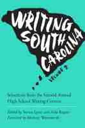 Rogers / Lynn |  Writing South Carolina: Selections from the Second Annual High School Writing Contest | Buch |  Sack Fachmedien