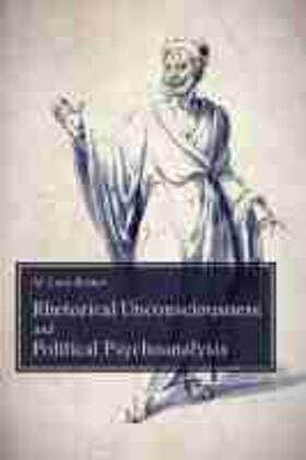 Bruner |  Rhetorical Unconsciousness and Political Psychoanalysis | Buch |  Sack Fachmedien
