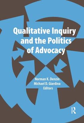 Denzin / Giardina |  Qualitative Inquiry and the Politics of Advocacy | Buch |  Sack Fachmedien