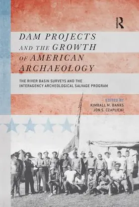 Banks / Czaplicki |  Dam Projects and the Growth of American Archaeology | Buch |  Sack Fachmedien