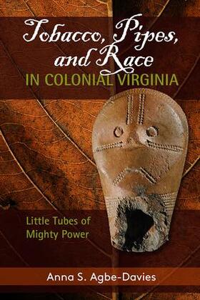 Agbe-Davies |  Tobacco, Pipes, and Race in Colonial Virginia | Buch |  Sack Fachmedien