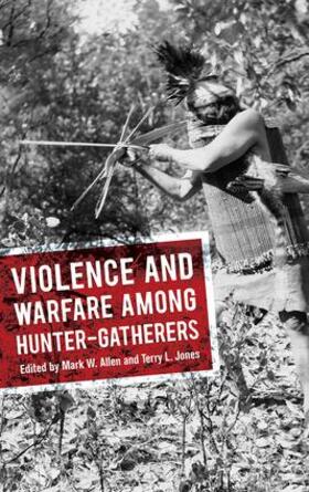 Allen / Jones |  Violence and Warfare among Hunter-Gatherers | Buch |  Sack Fachmedien