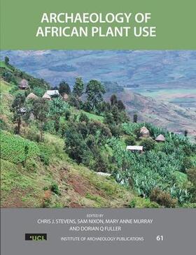 Stevens / Nixon / Murray |  Archaeology of African Plant Use | Buch |  Sack Fachmedien