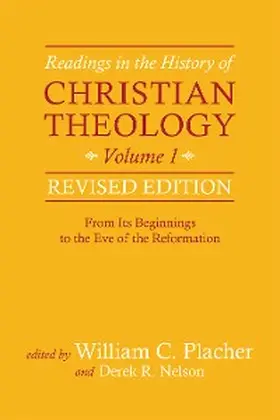 Placher / Nelson |  Readings in the History of Christian Theology, Volume 1, Revised Edition | eBook | Sack Fachmedien