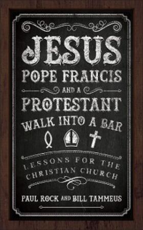 Rock / Tammeus |  Jesus, Pope Francis, and a Protestant Walk into a Bar | eBook | Sack Fachmedien