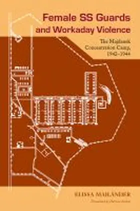 Mailänder |  Female SS Guards and Workaday Violence: The Majdanek Concentration Camp, 1942-1944 | Buch |  Sack Fachmedien