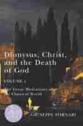 Fornari |  Dionysus, Christ, and the Death of God, Volume 1: The Great Mediations of the Classical World Volume 1 | Buch |  Sack Fachmedien