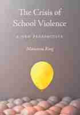 King |  The Crisis of School Violence: A New Perspective | Buch |  Sack Fachmedien