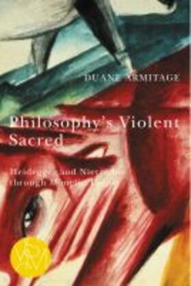 Armitage |  Philosophy's Violent Sacred: Heidegger and Nietzsche Through Mimetic Theory | Buch |  Sack Fachmedien