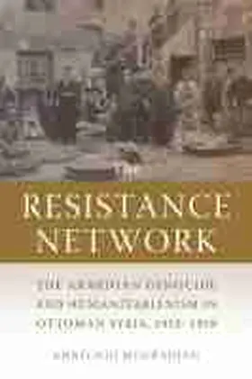 Mouradian |  The Resistance Network: The Armenian Genocide and Humanitarianism in Ottoman Syria, 1915-1918 | Buch |  Sack Fachmedien