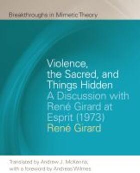 Girard |  Violence, the Sacred, and Things Hidden: A Discussion with René Girard at Esprit (1973) | Buch |  Sack Fachmedien