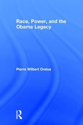 Orelus |  Race, Power, and the Obama Legacy | Buch |  Sack Fachmedien