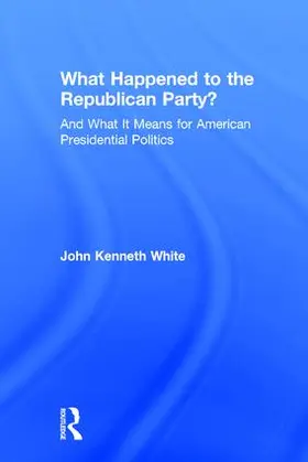 White |  What Happened to the Republican Party? | Buch |  Sack Fachmedien