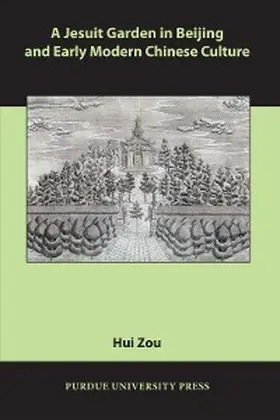 Zou |  A Jesuit Garden in Beijing and Early Modern Chinese Culture | eBook | Sack Fachmedien