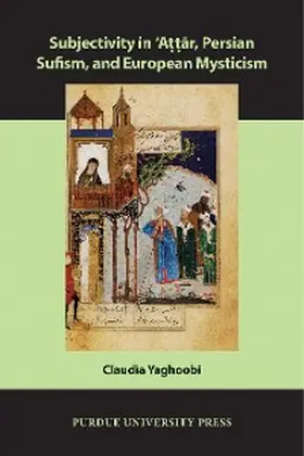 Yaghoobi |  Subjectivity in ¿Attar, Persian Sufism, and European Mysticism | eBook | Sack Fachmedien